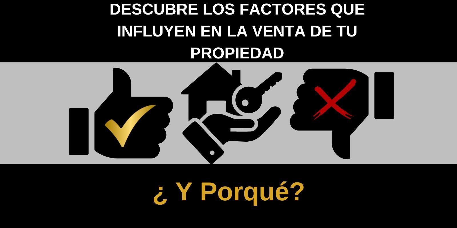 Los 3 Factores que influyen en la venta de tu propiedad.
