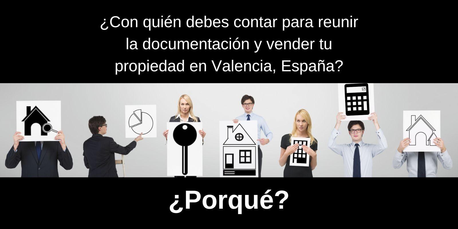 ¿Con quién debes contar para reunir la documentación y vender tu propiedad en Valencia, España?